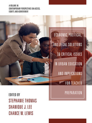 cover image of Economic, Political and Legal Solutions to Critical Issues in Urban Education and Implications for Teacher Preparation